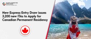 New Express Entry draw issues 3,200 new ITAs to apply for Canadian permanent residency