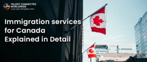 Immigration-services-for-Canada-Explained-in-Detail