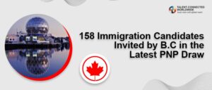 158 immigration candidates invited by B.C in the latest PNP draw