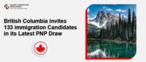 British Columbia invites 133 immigration Candidates in its Latest PNP Draw
