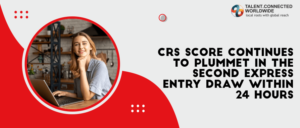 CRS Score continues to plummet in the second Express Entry draw within 24 hours