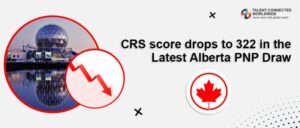 CRS score drops to 322 in the latest Alberta PNP draw
