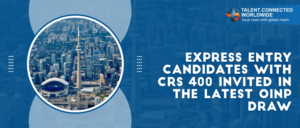 Express Entry candidates with CRS 400 invited in the latest OINP draw