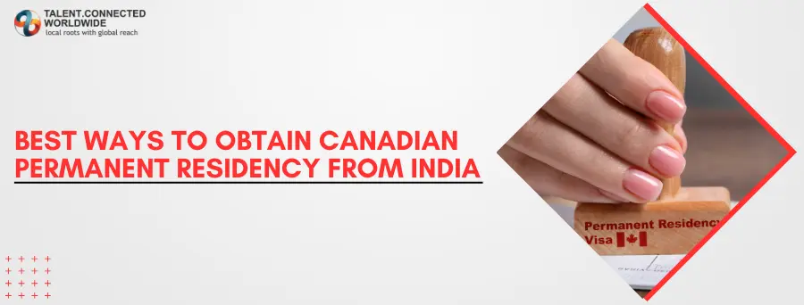 Best-ways-to-obtain- Canadian-Permanent- Residency-from-India
