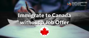 Immigrate to Canada without a Job Offer