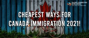 Cheapest ways to Immigrate to Canada