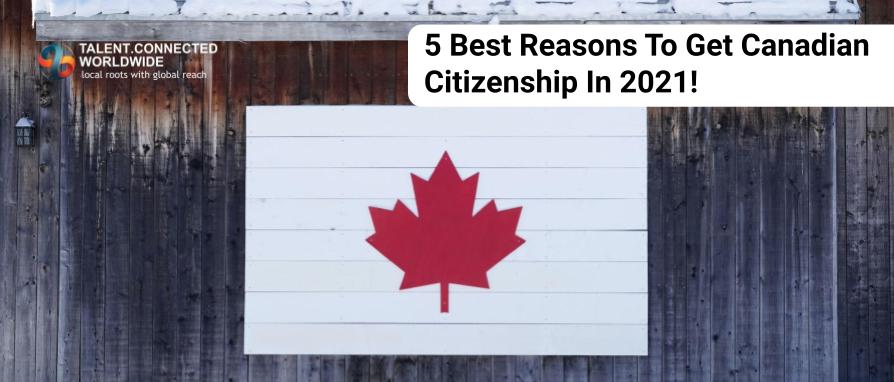 5 Best Reasons To Get Canadian Citizenship