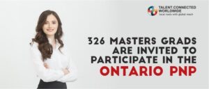 326 masters grads are invited to participate in the Ontario PNP