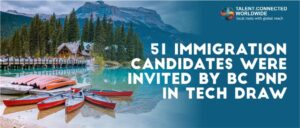 51 Immigration candidates were invited by BC PNP in Tech Draw