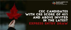 CEC candidates with CRS score of 403 and above invited in the latest Express Entry draw