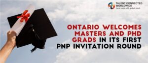 Ontario-welcomes-Masters-and-PhD-grads-in-its-first-PNP-invitation-round