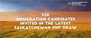528 Immigration candidates invited in the latest Saskatchewan PNP draw