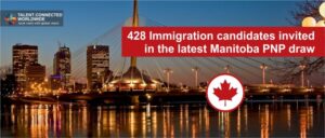 428 Immigration candidates invited in the latest Manitoba PNP draw
