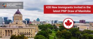 438 New Immigrants Invited in the latest PNP Draw of Manitoba