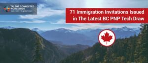 71 Immigration Invitations Issued in The Latest BC PNP Tech Draw