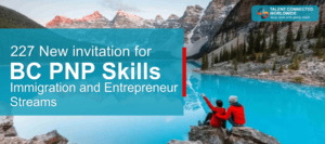 227 New invitation for BC PNP Skills Immigration and Entrepreneur Streams