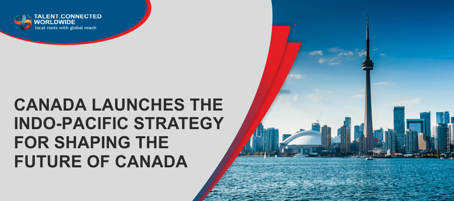 Canada launches the Indo-Pacific strategy for Shaping the Future of Canada
