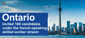 Ontario invited 160 candidates under the french-speaking skilled worker stream-