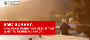 BMO Survey- How Much Money You Need if You Want to Retire in Canada