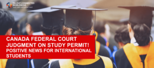 Canada Federal Court Judgment on Study Permit! Positive News for International Students