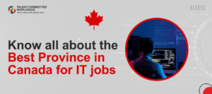 Know all about the Best Province in Canada for IT jobs