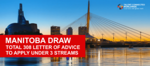 Manitoba Draw- Total 308 Letter of Advice to Apply under 3 streams