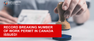 Record Breaking Number of Work Permit in Canada Issued!