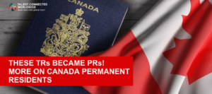 These TRs Became PRs! More on Canada Permanent Residents