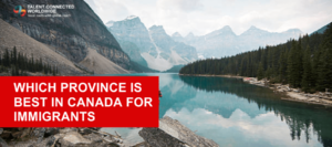 Which Province is Best in Canada for Immigrants