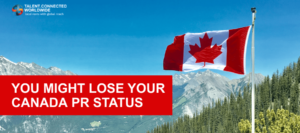 You Might Lose Your Canada PR Status-min