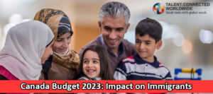 Canada Budget-2023- Impact on Immigration