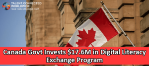 Canada Govt Invests 17.6M in Digital Literacy Exchange Program