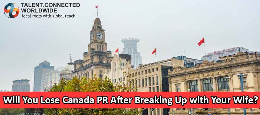 Will You Lose Canada PR After Breaking Up with Your Wife?