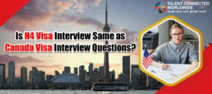 Is Canada Visa Interview Same as H4 Visa Interview Questions