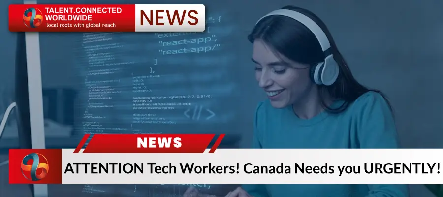 ATTENTION Tech Workers! Canada Needs you URGENTLY1 