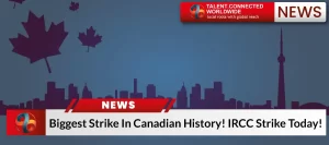 Biggest Strike In Canadian History! IRCC Strike Today!
