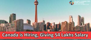 Canada is Hiring, Giving 54 Lakhs Salary