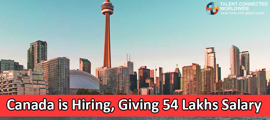 Canada is Hiring, Giving 54 Lakhs Salary
