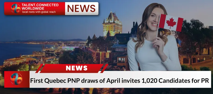 First Quebec PNP draws of April invites 1,020 Candidates for PR