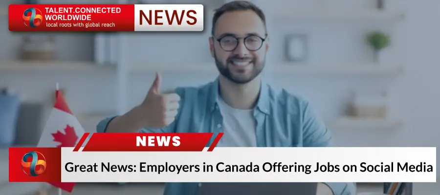 Great News: Employers in Canada Offering Jobs on Social Media