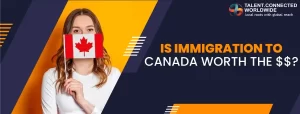 Is Immigration to Canada Worth the $$?