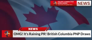 OMG! It's Raining PR! British Columbia PNP Draws