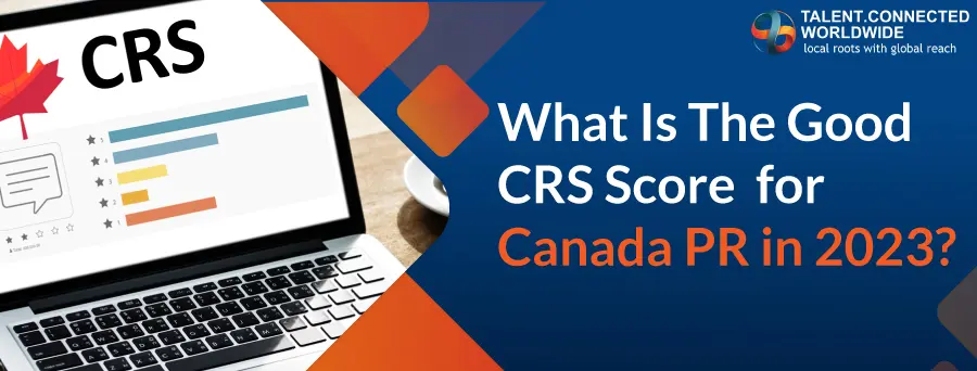 What Is The Good CRS Score for Canada PR in 2023?