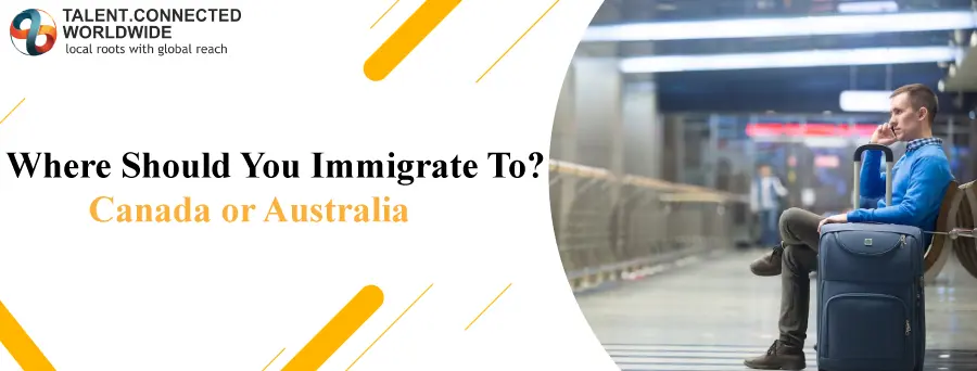 Where Should You Immigrate To Canada or Australia 1