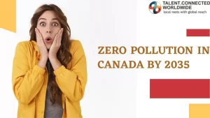 ZERO Pollution in Canada by 2035, This is the Reason…