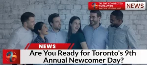 Are You Ready for Toronto's 9th Annual Newcomer Day?