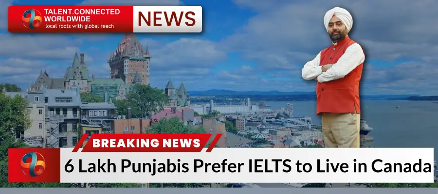 Breaking News: 6 Lakh Punjabis Prefer IELTS to Live in Canada