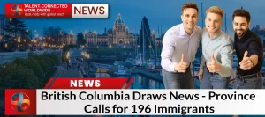 British Columbia Draws News- Province Calls for 196 Immigrants