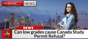 Can low grades cause Canada Study Permit Refusal?