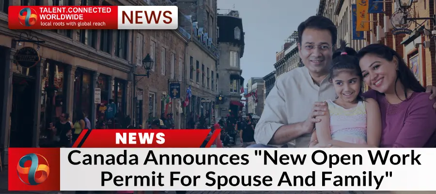 Canada Announces “New Open Work Permit For Spouse And Family”